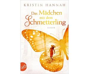 Kristin Hannah Chri Das Mädchen mit dem Schmetterling: Wohin das Her (Paperback)