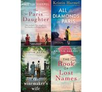 Kristin Harmel Historical Collection: The Paris Daughter, All the Diamonds in Paris, The Winemaker's Wife & The Book of Lost Names - Sweeping Tales of Courage and Resilience (4-Book Set)