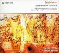 Kristin Hoefener; Ensemble Kantika - Estel de mar-Llibre Vermell de Montserrat: Medieval Pilgrim Songs for the Veneration of St. Mary