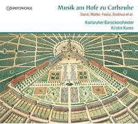 Kristin Kares; Karlsruher Barockorchester - Music at the Court of Karlsruhe - Works by Danzi/Molter/Fesca/Bodinus/et al.