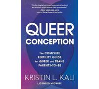 Kristin Liam Kali - Queer Conception The Complete Fertility Guide fo - D245z