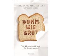Kristin Loberg Imke Brodersen Dumm wie Brot: Wie Weizen schleichend (Paperback)