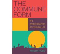 The Commune Form: The Transformation of Everyday Life