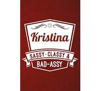 Kristina: Sassy Classy & Bad-Assy Personalized Notebook and Journal