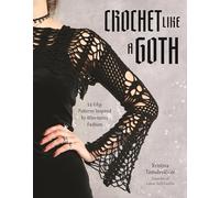 Kristina Tamuleviciu - Crochet Like a Goth 24 Edgy Patterns Inspired - B245z