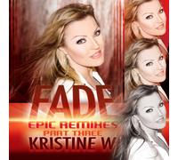 Kristine W. - Fade: The Epic Remixes Part Three