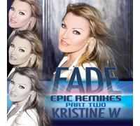 Kristine W - Fade: The Epic Remixes Part Two