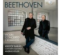 Kristof Barati/Concerto Budapest/Andras Keller - Beethoven: Violin Concerto, 2 Romances