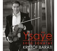 Kristof Barati - Ysaye: Sonatas For Solo Vio