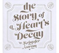 Kristofer Astrom - The Story Of A Heart's Decay [VINYL]