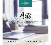 Kristy Cambron A Verse Mapping Acts Bible Study Guide: Feasting on the Abundance Kristy Cambron Multicolor
