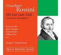 Krisztina Laki, Morris Morgan, Richard Bedel; William Pirie - Rossini: Mit List Zum Ziele (Opera In German Language)
