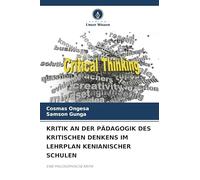 Kritik an Der Pädagogik Des Kritischen Denkens Im Lehrplan Kenianischer Schulen: EINE PHILOSOPHISCHE KRITIK