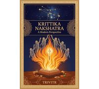 Krittika Nakshatra: A Modern Perspective (Nakshatra Series)