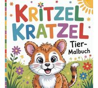 Kritzel Kratzel Tier-Malbuch: Einfaches Ausmalbuch für Kinder ab 1 Jahr - Große, niedliche Tiermotive zum Kritzeln, Malen und Spaß haben.