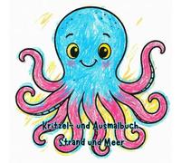 Kritzel- und Ausmalbuch Strand und Meer: Kritzel- und Ausmalspaß Strand und Meer, Malbuch für Kinder ab 1 Jahr, 30 Süße Tiere zum Kritzeln, Ausmalen und Entdecken Lustiger Tiermotive