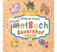 Kritzelbuch ab 1 Jahr - Bauernhof: Erstes Malbuch mit großen einfachen Motiven zum Ausmalen rund um den Bauernhof | Liebevoll gestaltet für ... Motorik (Kritzelbücher * Malbücher Kinder)