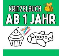 Kritzelbuch ab 1 Jahr: Mein erstes Kritzel- und Zeichenbuch für kleine Hände