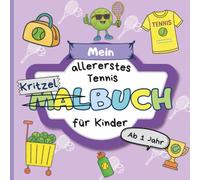 Kritzelbuch Tennis ab 1 Jahr: Malbuch für Kleinkinder ab 1 Jahr | Erstes Ausmalbuch mit Tennis-Motiven zum Ausmalen | Förderung der Kreativität und Motorik