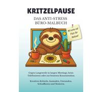Kritzelpause - Das Anti-Stress Büro-Malbuch: Gegen Langeweile in langen Meetings, beim Telefonieren oder zur besseren Konzentration. Kreatives ... Das ideale Geschenk für gestresste Kollegen.