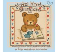 Kritzi Kratzi Bärentatzi Teil 2: Malbuch, Kritzelbuch und Bilderbuch für Kinder im Baby-, Kleinkind- und Vorschulalter (Kritzi Kratzi Bärentatzi - Bücher für die Kleinsten)