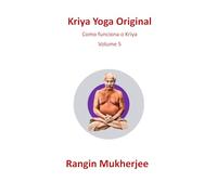 Kriya Yoga Original: Como funciona o Kriya - Volume 5 (Edição em português) (Sri Mukherjee - série completa (Português))