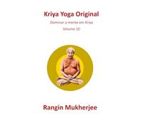 Kriya Yoga Original: Dominar a mente em Kriya - Volume 10 (Edição em português) (Sri Mukherjee - série completa (Português))