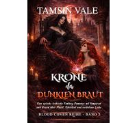 Krone der dunklen Braut: Eine epische lesbische Fantasy-Romanze mit Vampiren und Hexen über Macht, Schicksal und verbotene Liebe (Blood Coven Reihe: ... lesbische Vampir- und Hexen-Fantasy-Romanze)