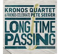 Kronos Quartet - Long Time Passing: Kronos Quartet And Friends Celebrate Pete Seeger (2LP) [VINYL]