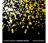 Kronos Quartet - Michael Gordon: Clouded Yellow