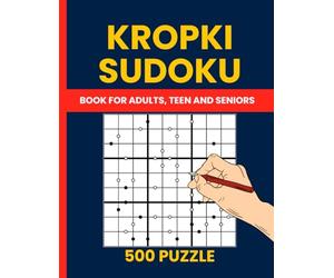 Kropki Sudoku Puzzle Book : 500 Dots Sudoku Puzzles for All Skill Levels: Explore the Fun of Black & White Dot Sudoku - A Collection of 500 Puzzles from Easy to Hard