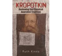 Kropotkin : Reviewing the Classical Anarchist Tradition