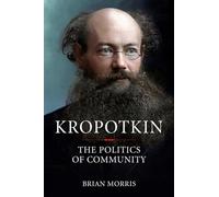 Kropotkin The Politics of Community