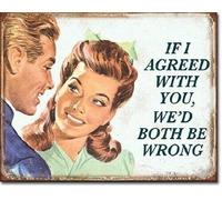 Krouterebs New Tin Sign If I Agreed with You We'd Both Be Wrong Metal Tin Sign Rustic Wall Decor Suitable for Home and Kitchen Bar Man Cave Cafe Garage Wall Decor Retro Vintage 12x8 Inch