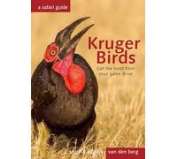 Kruger Birds - Second Edition: A Safari Guide, Revised Second Edition