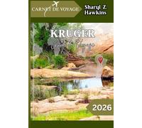 KRUGER GUIDE DE VOYAGE 2026: Le guide pratique du voyageur pour le parc Kruger : où séjourner, que voir et comment organiser le safari parfait.