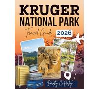 KRUGER NATIONAL PARK TRAVEL GUIDE 2026: Discover The Big Five, Rare Birds, And Hidden Trails for A Complete Kruger Experience - Perfect for ... Safari-Goers, Photographers, And Eco-Tourists