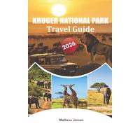 KRUGER NATIONAL PARK TRAVEL GUIDE 2026: Essential Planning, Safari Adventures, and Local Insights for Visitors