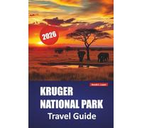 KRUGER NATIONAL PARK TRAVEL GUIDE 2026: Explore iconic safaris, Wildlife Viewing, Self-Drive Routes, and Practical Tips for Your South Africa Journey