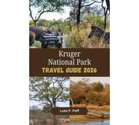 Kruger National Park Travel Guide 2026: Explore legendary wildlife, spectacular safari drives, and exceptional stays in Kruger National Park