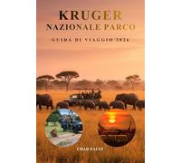 KRUGER NAZIONALE PARCO GUIDA DI VIAGGIO 2026: Manuale completo di pianificazione safari per visitatori alla prima volta, osservazione della fauna ... giri panoramici, consigli di viaggio,avventur