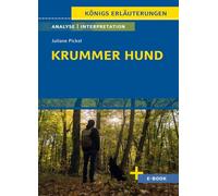 Krummer Hund von Juliane Pickel - Textanalyse und Interpretation: mit Zusammenfassung, Inhaltsangabe, Charakterisierung, Szenenanalyse, Prüfungsaufgaben uvm.