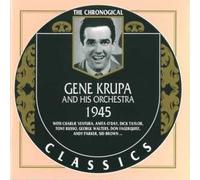 Krupa, Gene - Gene Krupa: 1945;THE CHRONOLOGICAL CLASSICS