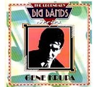 Krupa Gene - Gene Krupa: THE LEGENDARY BIG BANDS SERIES