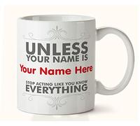 Kruzroyal DZ018 Personalised Funny Novelty Coffee Tea Mug | Custom Name Text, Unless Your Name Is Quote, Great Gift Idea, Stop Acting Like You Know Everything