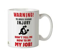 Kruzroyal DZ145 Warning! to Avoid serious Injury Don't Tell me How ot do My Job! Funny Novelty Great Gift Idea Coffee Tea Mug