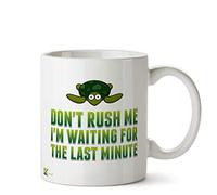 Kruzroyal DZ533 Don't Rush Me I'm Waiting for The Last Minute Funny Novelty Great Gift Idea Coffee Tea Ceramic Mug
