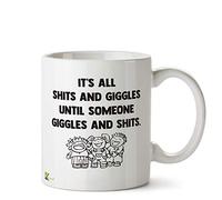Kruzroyal DZ592 It's All Shits and Giggles Until Someone Giggles and Shits. Funny Novelty Great Gift Idea Coffee Tea Ceramic Mug