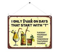 Kruzroyal I Only Drink On Days Starting With T Funny Metal Wall Sign, Humorous Home Bar Decor Plaque Gift, Retro Vintage Tin Sign for Pub or Man Cave, 20x15cm with Hanging String & Pre-Drilled Holes
