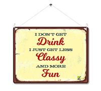 Kruzroyal MP027 I don't get Drunk, i just get less Classy and more Fun Funny Novelty Retro Vintage Metal Wall Sign Plaque 20cm x 15cm